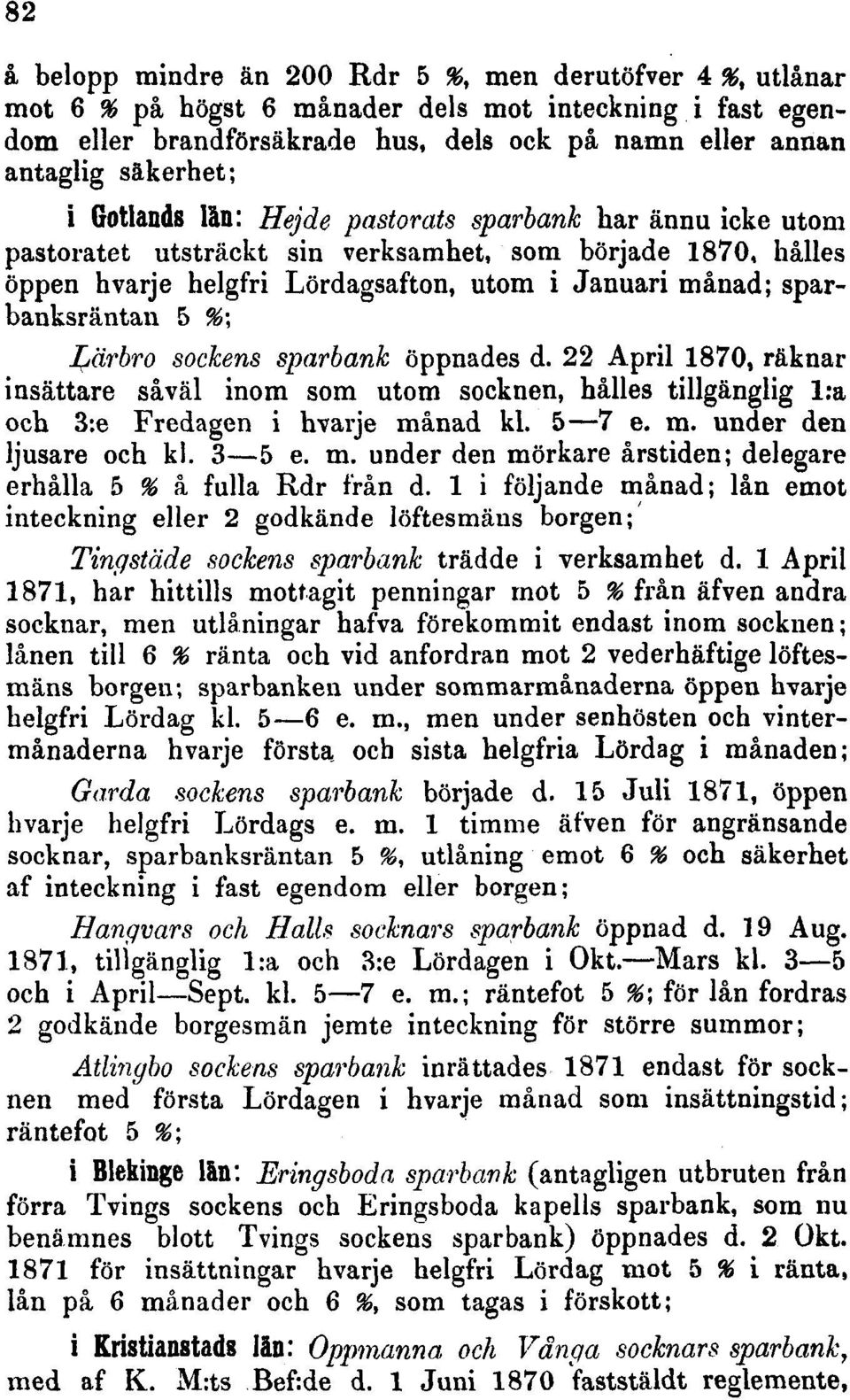 %järbro sockens sparbank öppnades d. 22 April 1870, räknar insättare såväl inom som utom socknen, hålles tillgänglig l:a och 3:e Fredagen i hvarje månad kl. 5 7 e. m. under den ljusare och kl. 3 5 e.