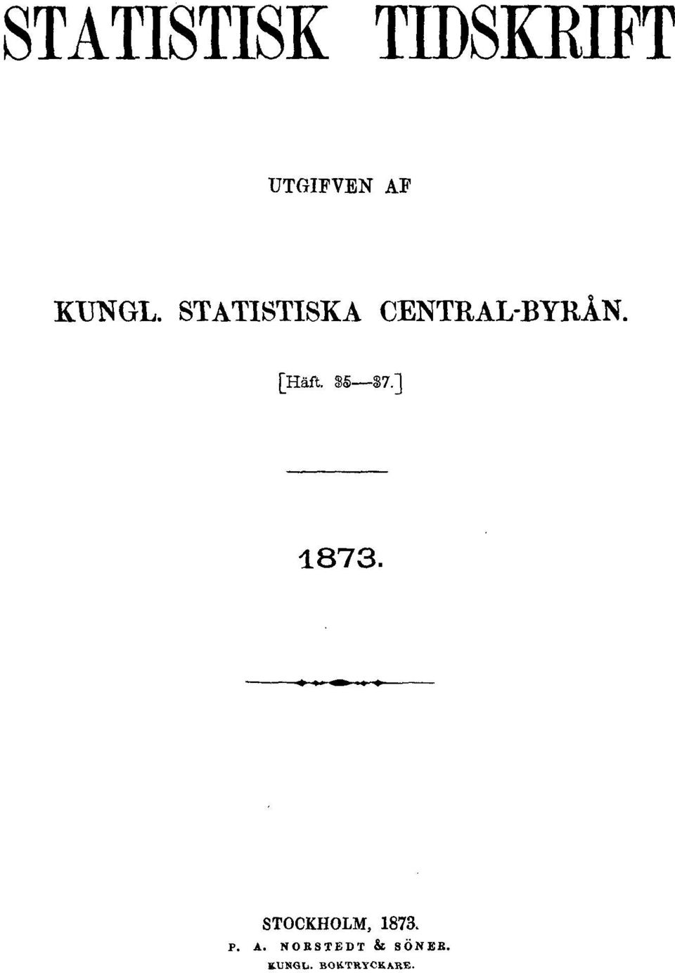 [Häft. 35 37.] 1873. STOCKHOLM, 1873.