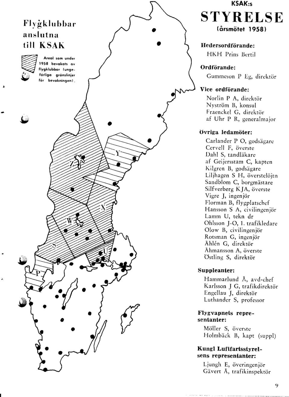 ir af Uhr P R, ;;cncralnrajor iivriga ledamiiter: Carlalrder P O, godsigarc Ccrvcll F, dvcrstc Dahl S, tandlikarc af Gcijersstam C, kaptcn hilgrcn 13, gods:igarc Liljhagcn S H, iivcrstcliijtn