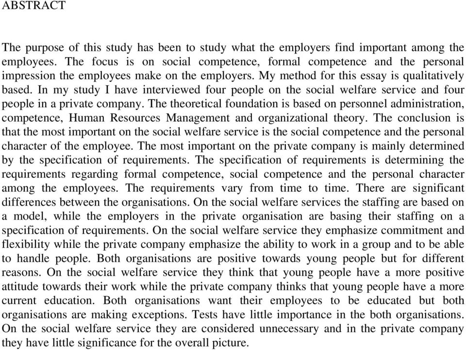 In my study I have interviewed four people on the social welfare service and four people in a private company.