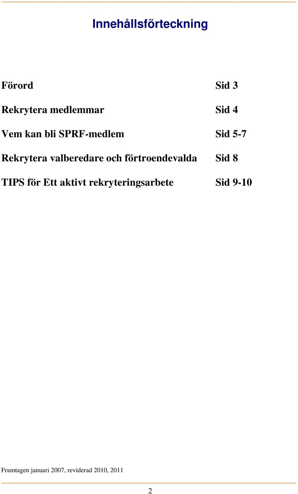 och förtroendevalda Sid 8 TIPS för Ett aktivt