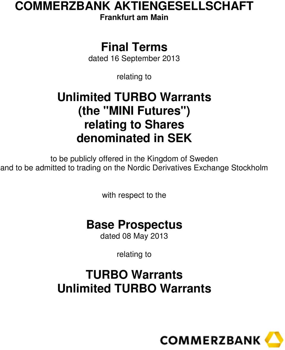 offered in the Kingdom of Sweden and to be admitted to trading on the Nordic Derivatives Exchange