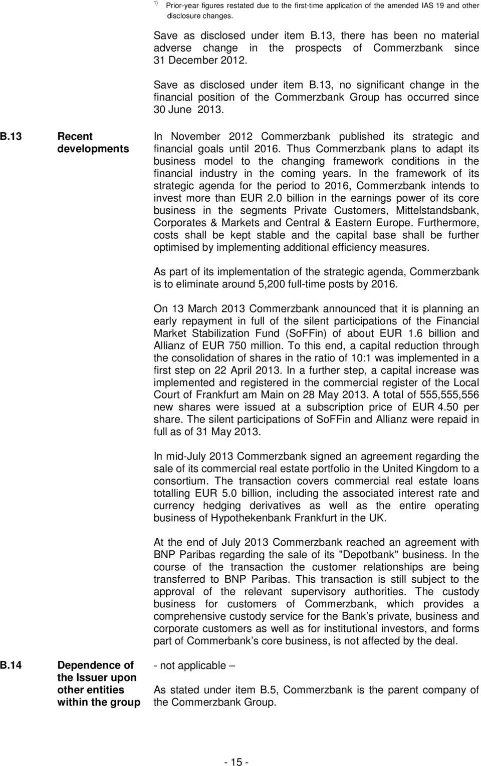 13, no significant change in the financial position of the Commerzbank Group has occurred since 30 June 2013. B.