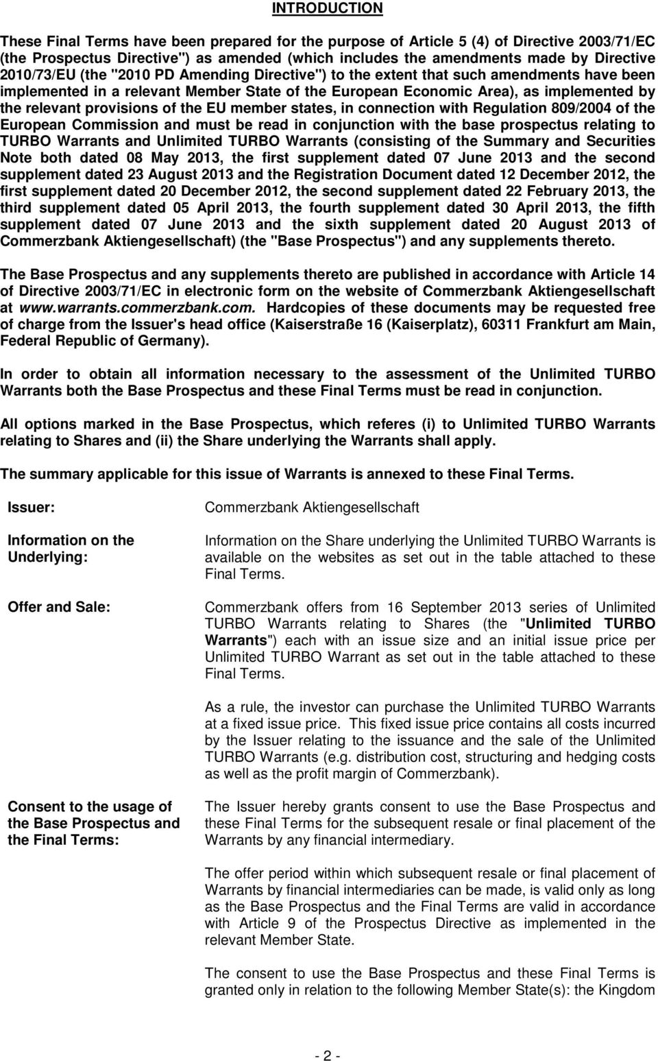 provisions of the EU member states, in connection with Regulation 809/2004 of the European Commission and must be read in conjunction with the base prospectus relating to TURBO Warrants and Unlimited