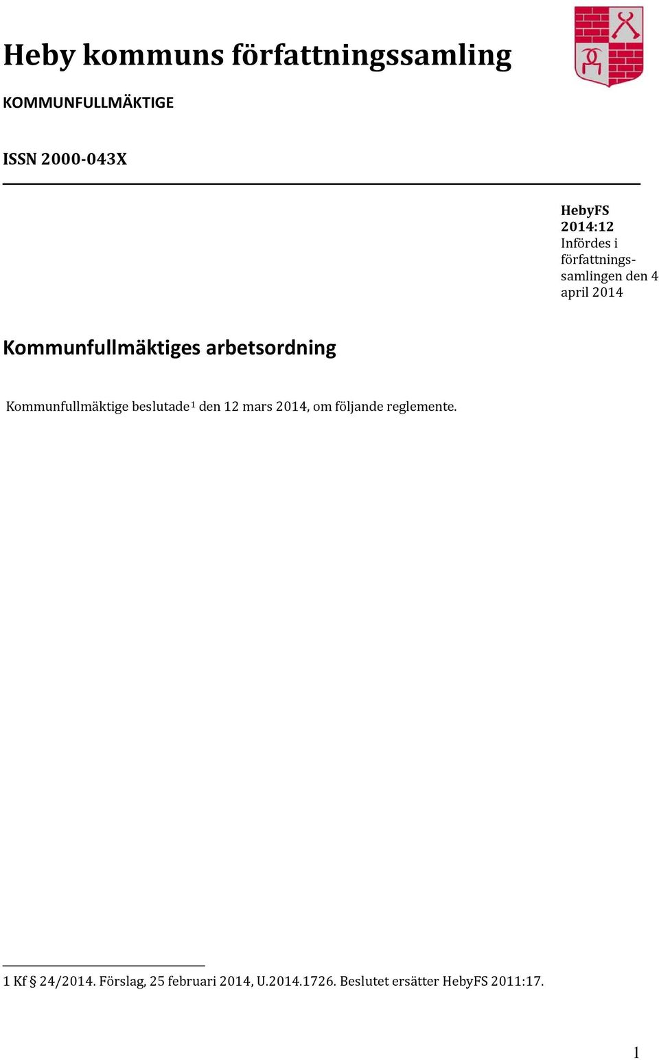 arbetsordning Kommunfullmäktige beslutade 1 den 12 mars 2014, om följande