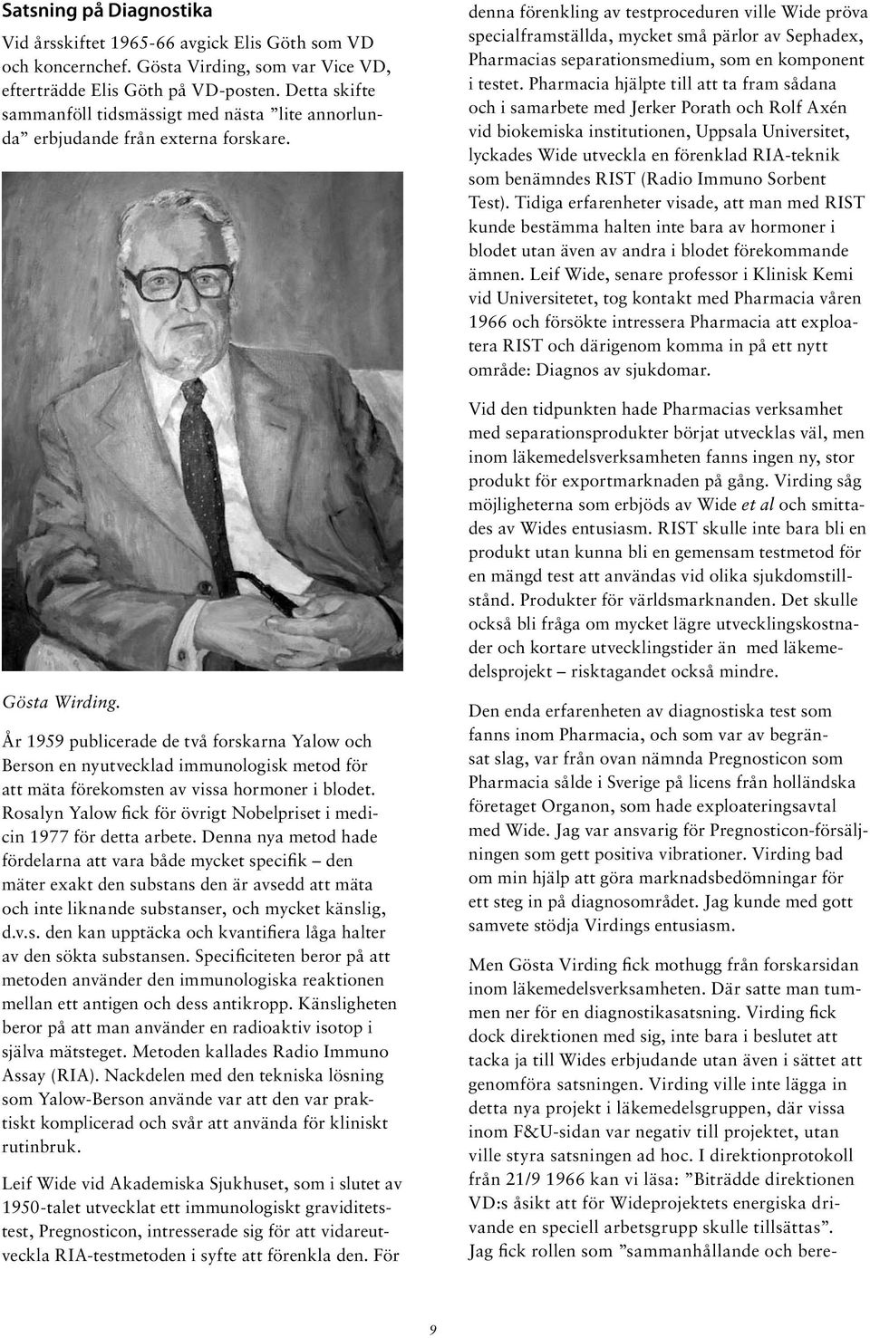 År 1959 publicerade de två forskarna Yalow och Berson en nyutvecklad immunologisk metod för att mäta förekomsten av vissa hormoner i blodet.