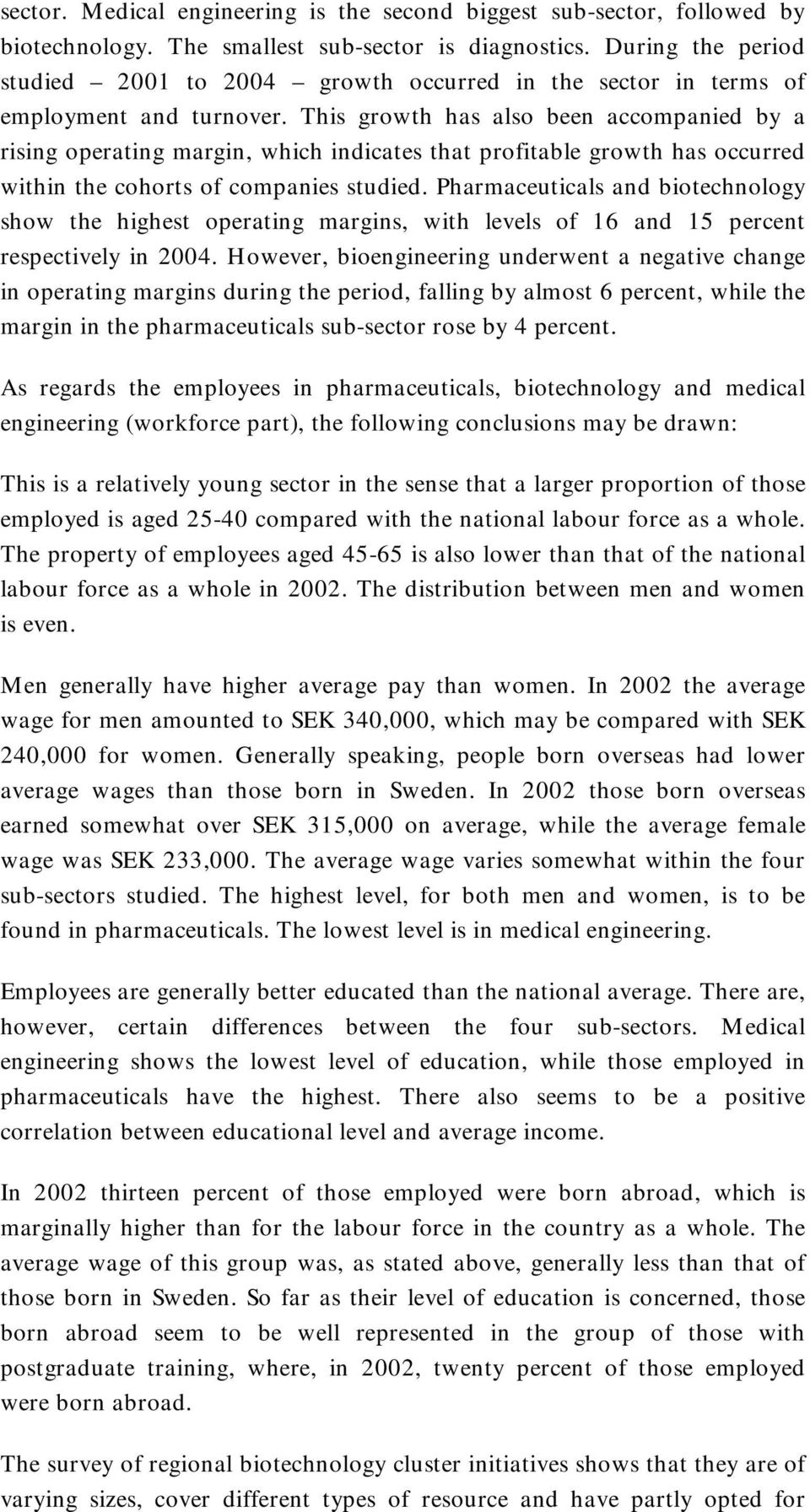 This growth has also been accompanied by a rising operating margin, which indicates that profitable growth has occurred within the cohorts of companies studied.