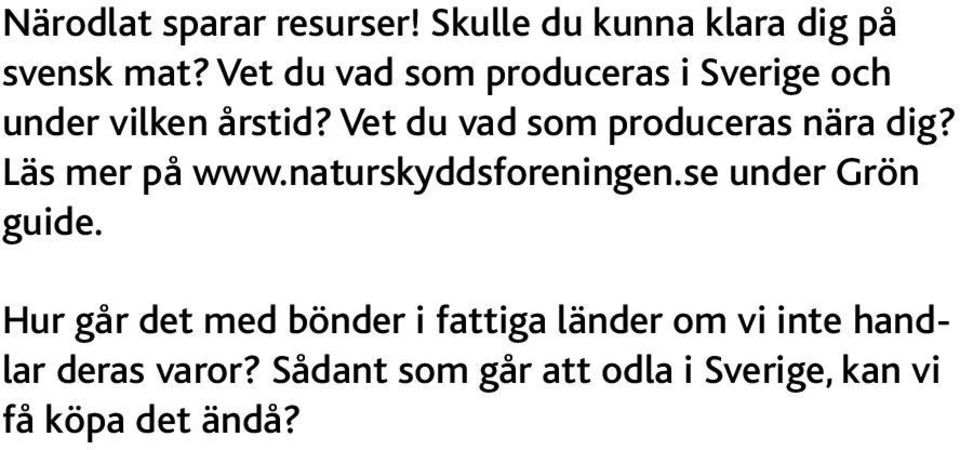 Vet du vad som produceras nära dig? Läs mer på www.naturskyddsforeningen.