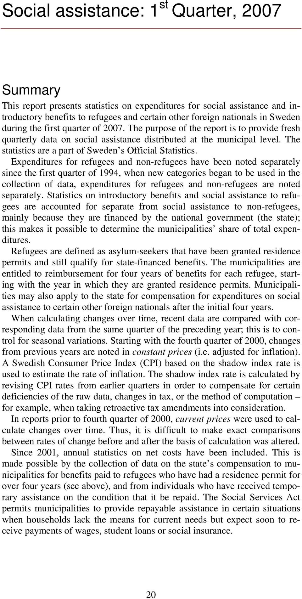 The statistics are a part of Sweden s Official Statistics.