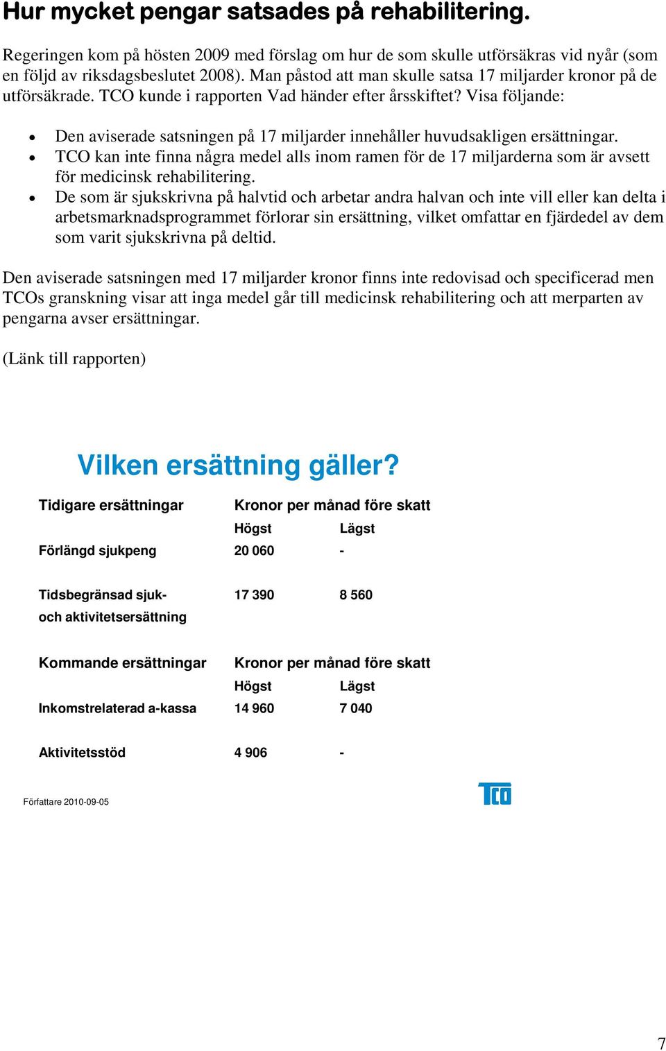 Visa följande: Den aviserade satsningen på 17 miljarder innehåller huvudsakligen ersättningar.