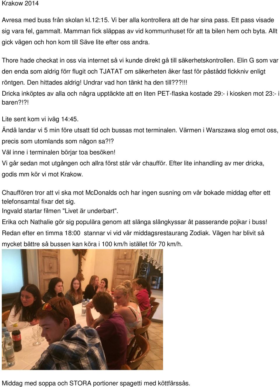 Thore hade checkat in oss via internet så vi kunde direkt gå till säkerhetskontrollen.