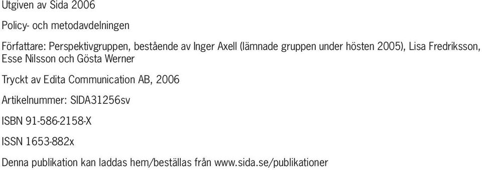 Gösta Werner Tryckt av Edita Communication AB, 2006 Artikelnummer: SIDA31256sv ISBN