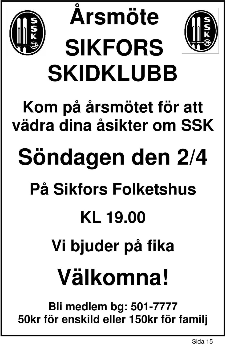 Folketshus KL 19.00 Vi bjuder på fika Välkomna!