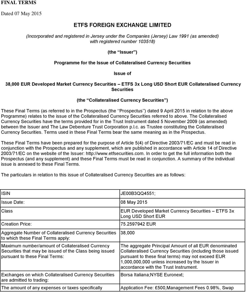 Collateralised Currency Securities ) These Final Terms (as referred to in the Prospectus (the Prospectus ) dated 9 April 2015 in relation to the above Programme) relates to the issue of the