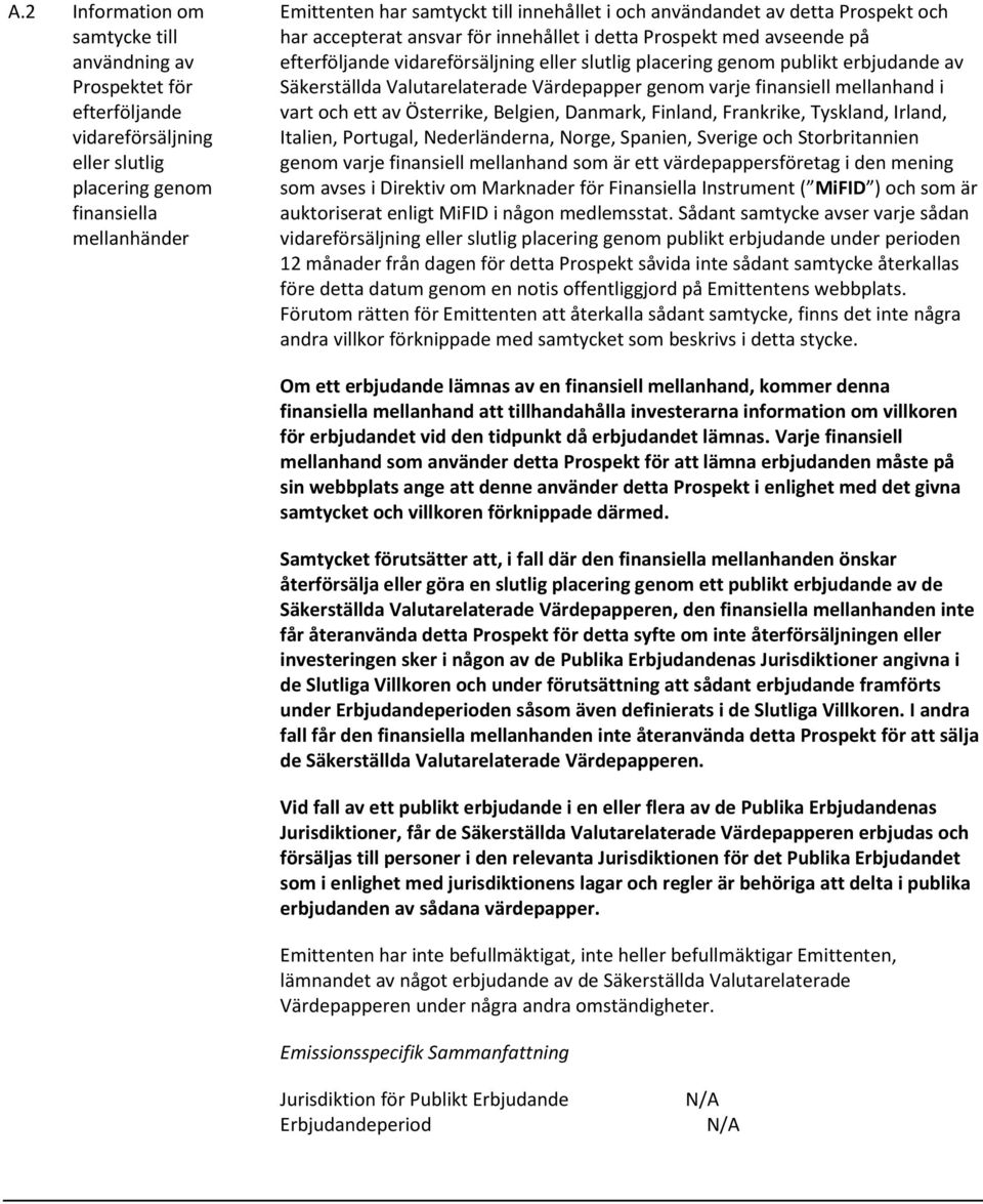 Säkerställda Valutarelaterade Värdepapper genom varje finansiell mellanhand i vart och ett av Österrike, Belgien, Danmark, Finland, Frankrike, Tyskland, Irland, Italien, Portugal, Nederländerna,