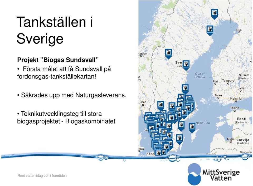 Säkrades upp med Naturgasleverans.