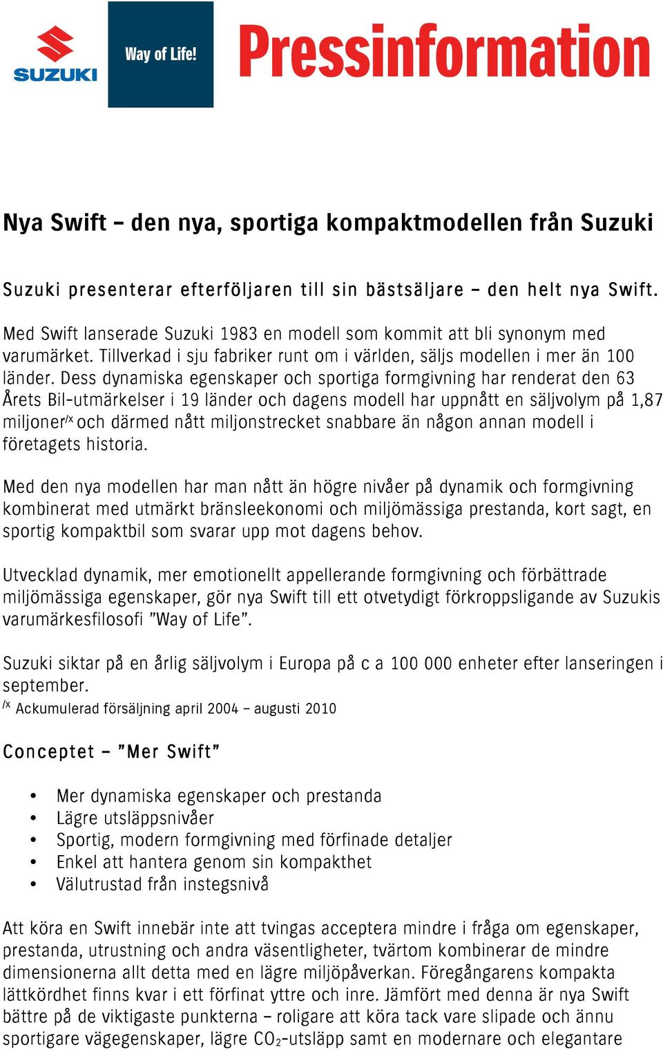 Dess dynamiska egenskaper och sportiga formgivning har renderat den 63 Årets Bil-utmärkelser i 19 länder och dagens modell har uppnått en säljvolym på 1,87 miljoner /x och därmed nått miljonstrecket