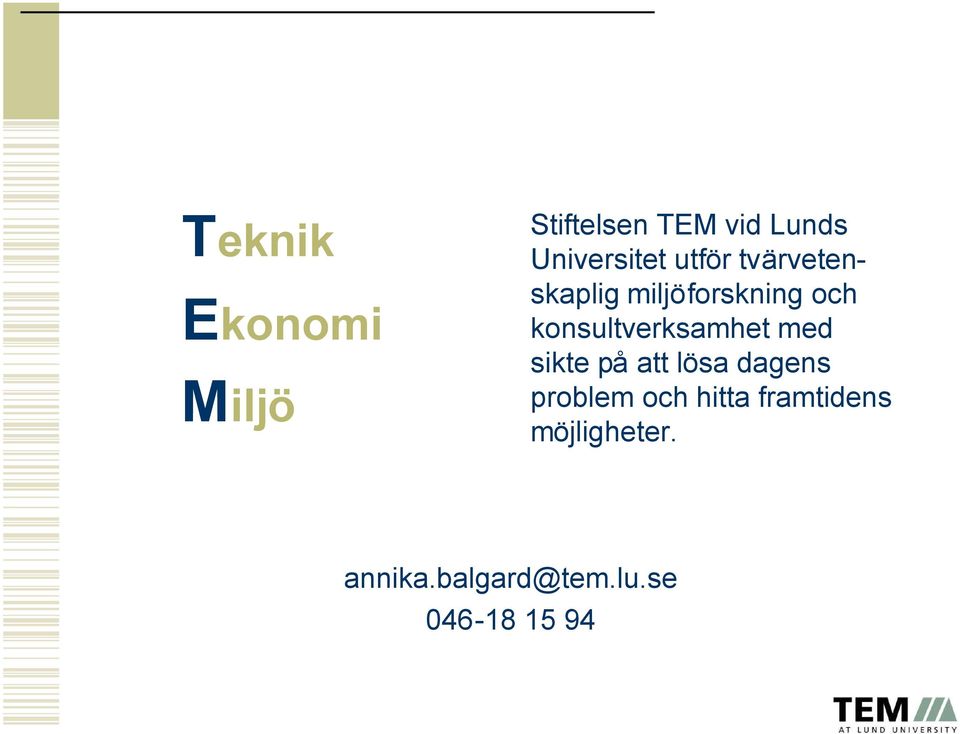 konsultverksamhet med sikte på att lösa dagens problem