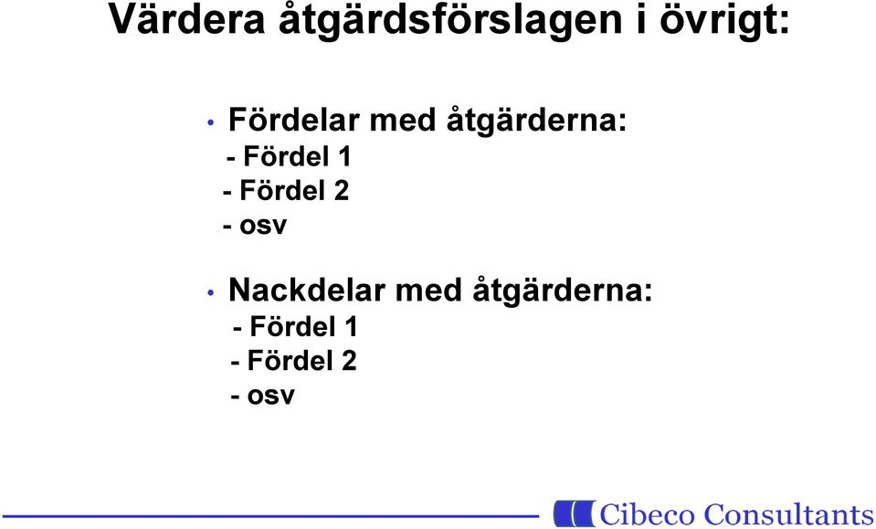 - Fördel 2 - osv Nackdelar med