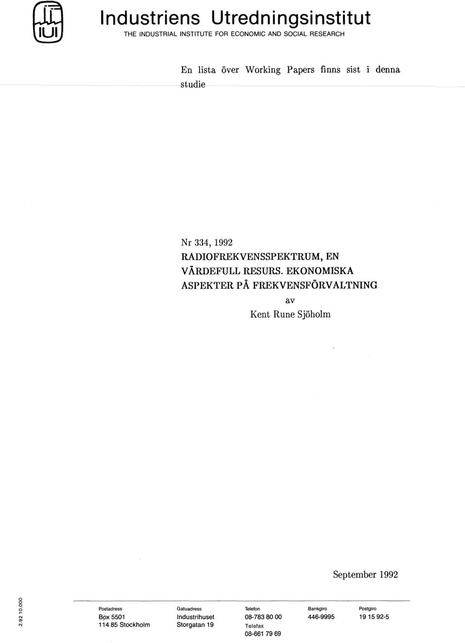 EKONOMISKA ASPEKTER p Å FREKVENSFÖRVALTNING av Kent Rune Sjöholm September 1992 Postadress Bpx 5501 11485