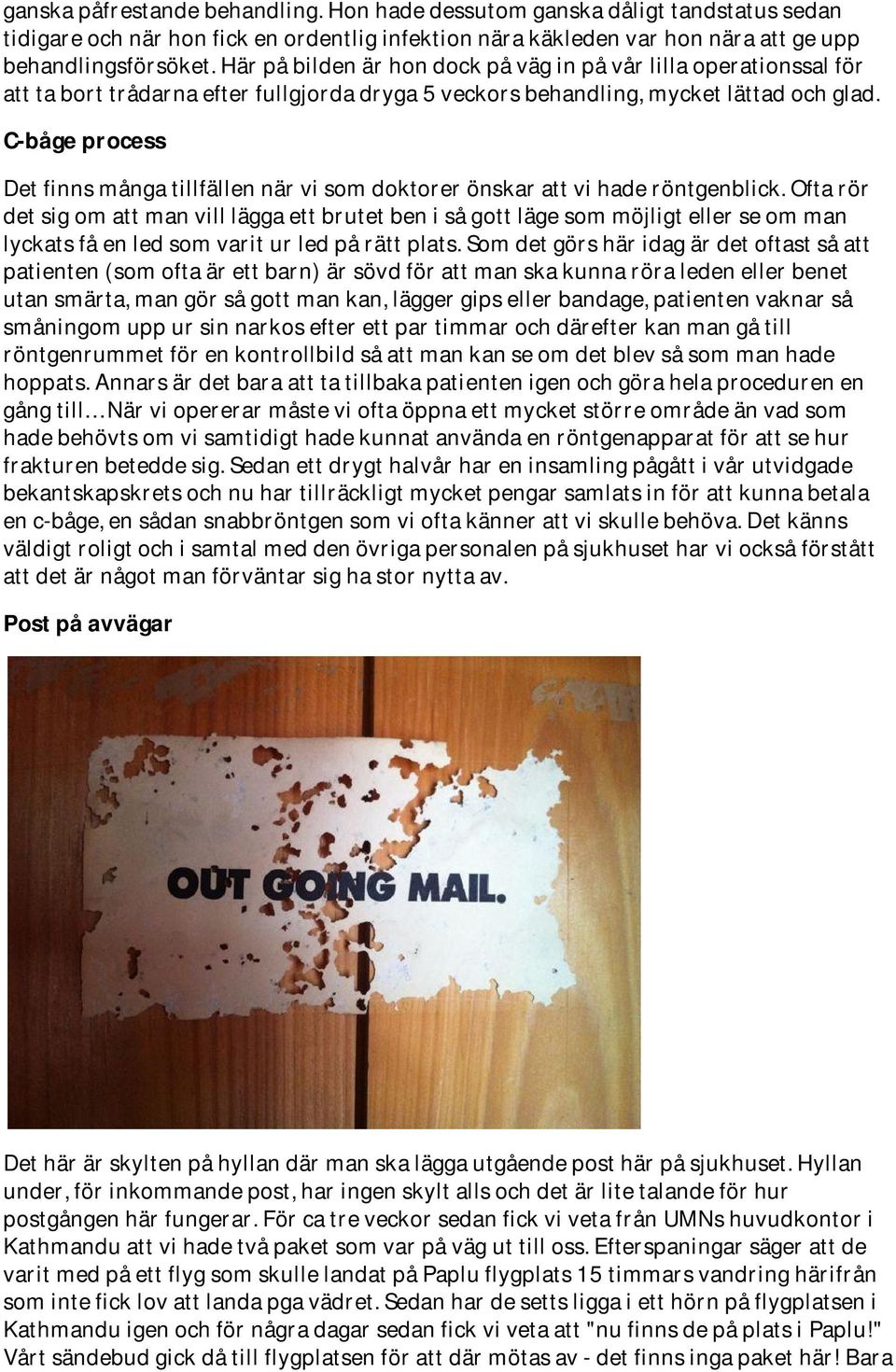 C-båge process Det finns många tillfällen när vi som doktorer önskar att vi hade röntgenblick.
