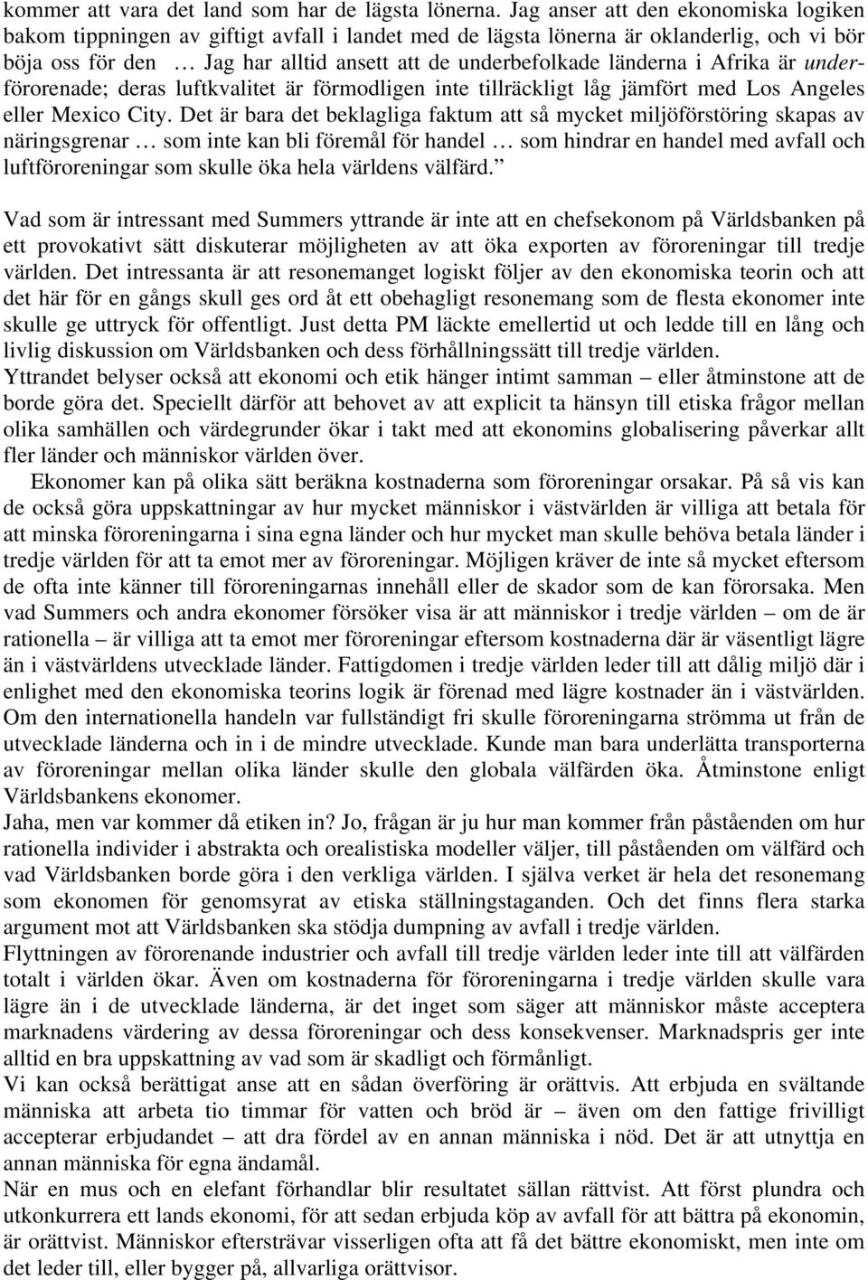 i Afrika är underförorenade; deras luftkvalitet är förmodligen inte tillräckligt låg jämfört med Los Angeles eller Mexico City.