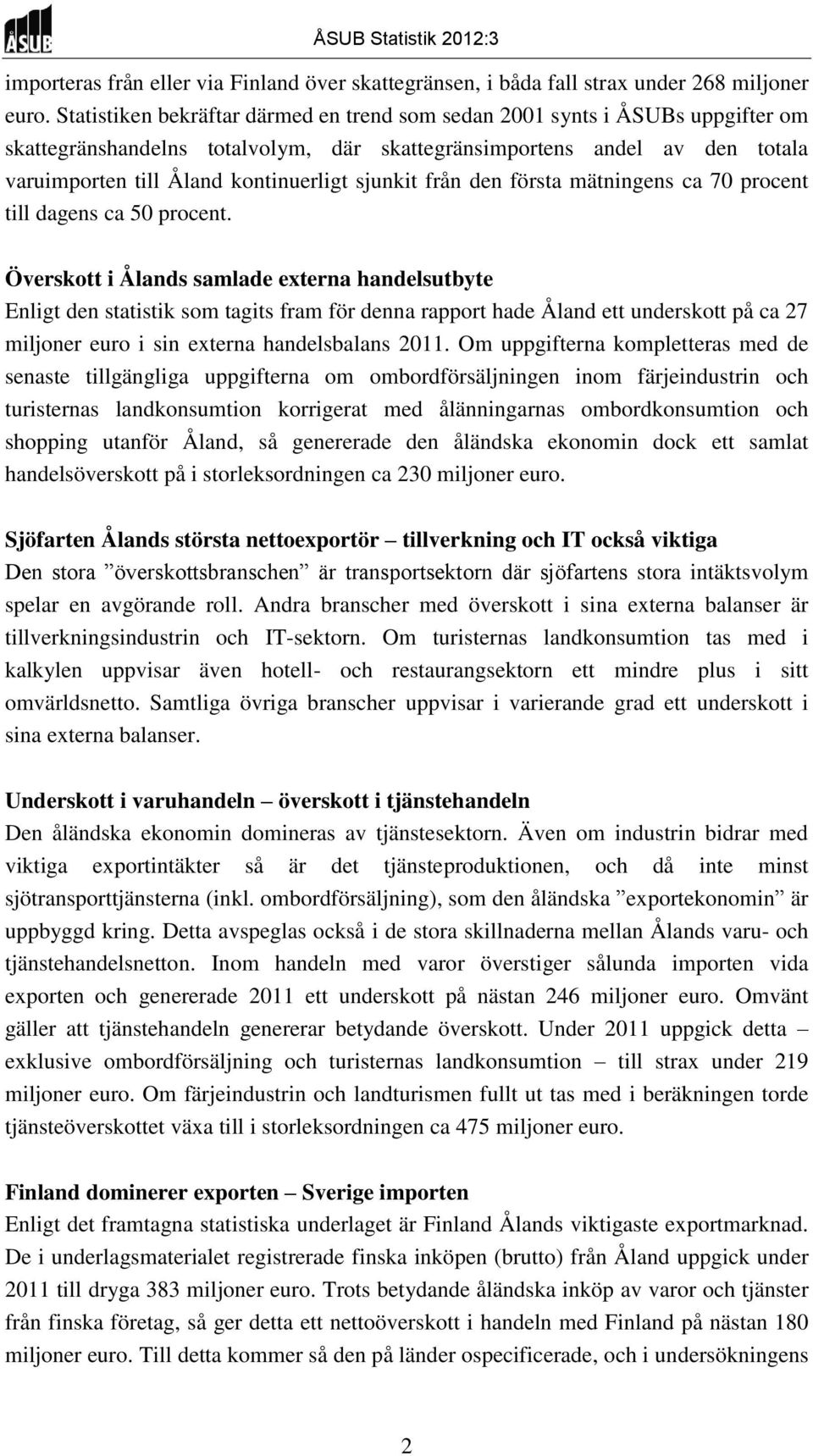 sjunkit från den första mätningens ca 70 procent till dagens ca 50 procent.