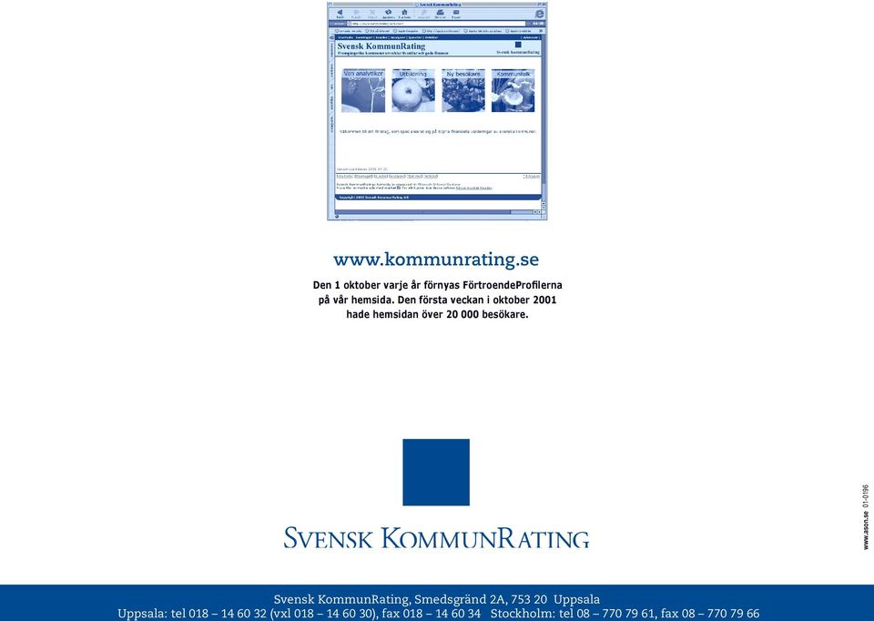 Den första veckan i oktober 2001 hade hemsidan över 20 000 besökare. www.ason.