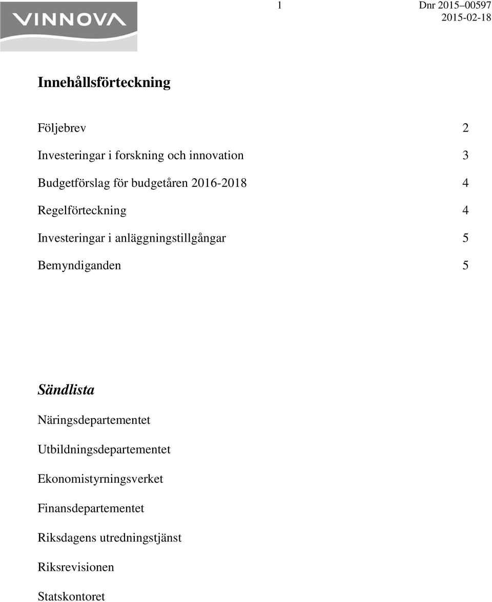 anläggningstillgångar 5 Bemyndiganden 5 Sändlista Näringsdepartementet
