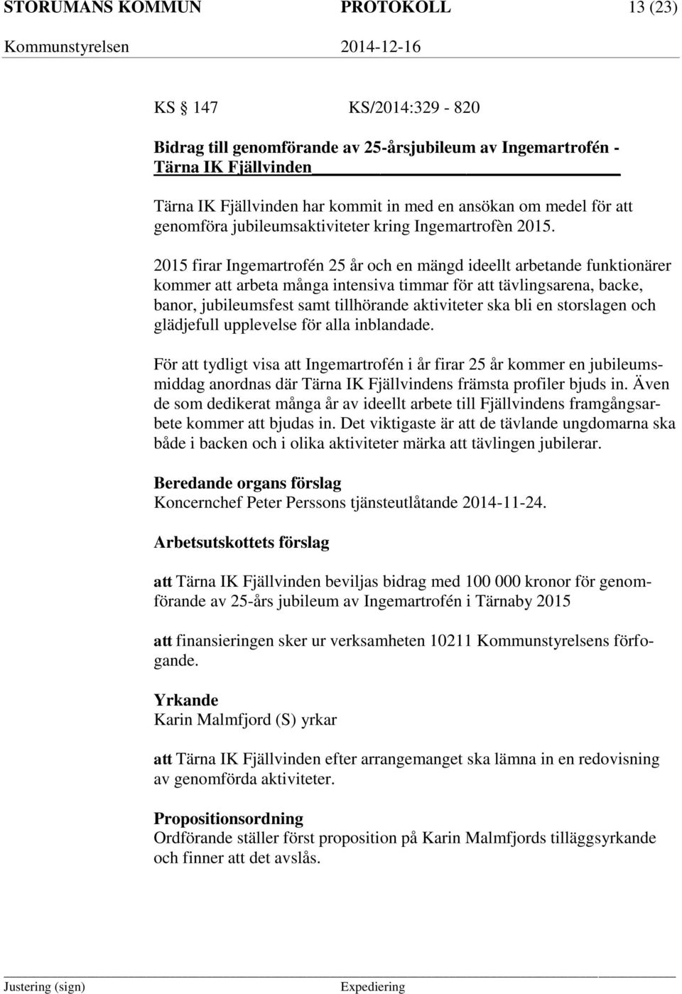 2015 firar Ingemartrofén 25 år och en mängd ideellt arbetande funktionärer kommer att arbeta många intensiva timmar för att tävlingsarena, backe, banor, jubileumsfest samt tillhörande aktiviteter ska