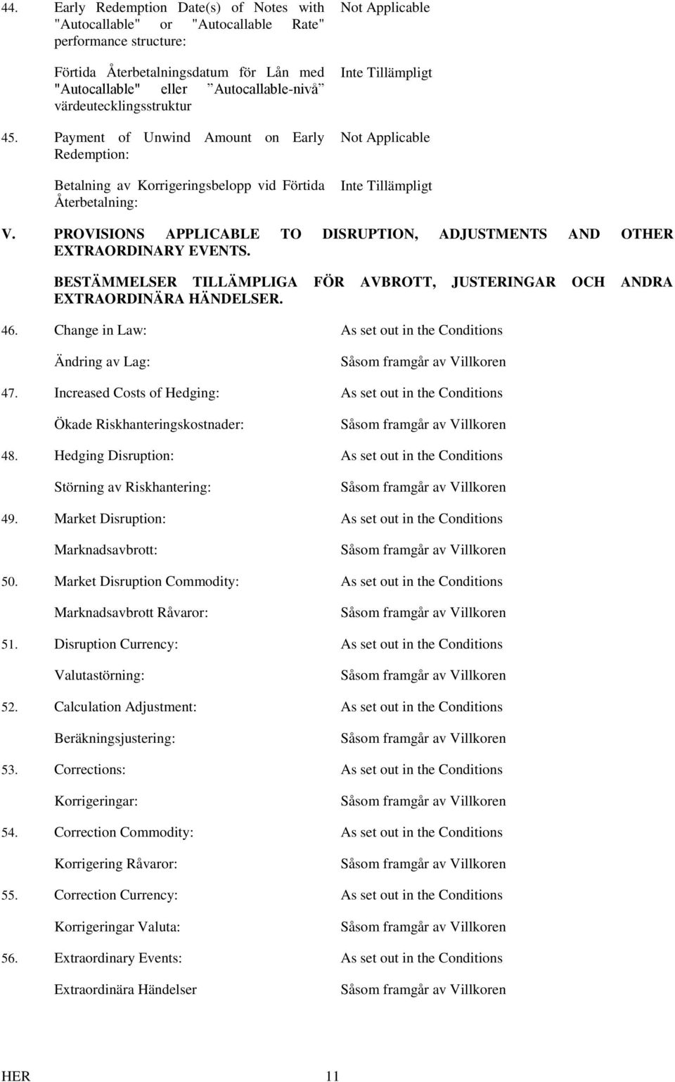 PROVISIONS APPLICABLE TO DISRUPTION, ADJUSTMENTS AND OTHER EXTRAORDINARY EVENTS. BESTÄMMELSER TILLÄMPLIGA FÖR AVBROTT, JUSTERINGAR OCH ANDRA EXTRAORDINÄRA HÄNDELSER. 46.