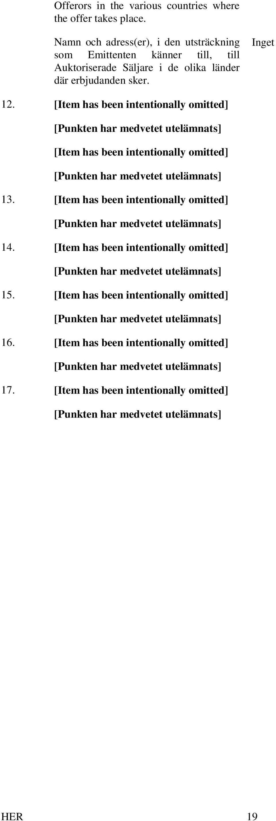 [Item has been intentionally omitted] [Punkten har medvetet utelämnats] [Item has been intentionally omitted] [Punkten har medvetet utelämnats] 13.