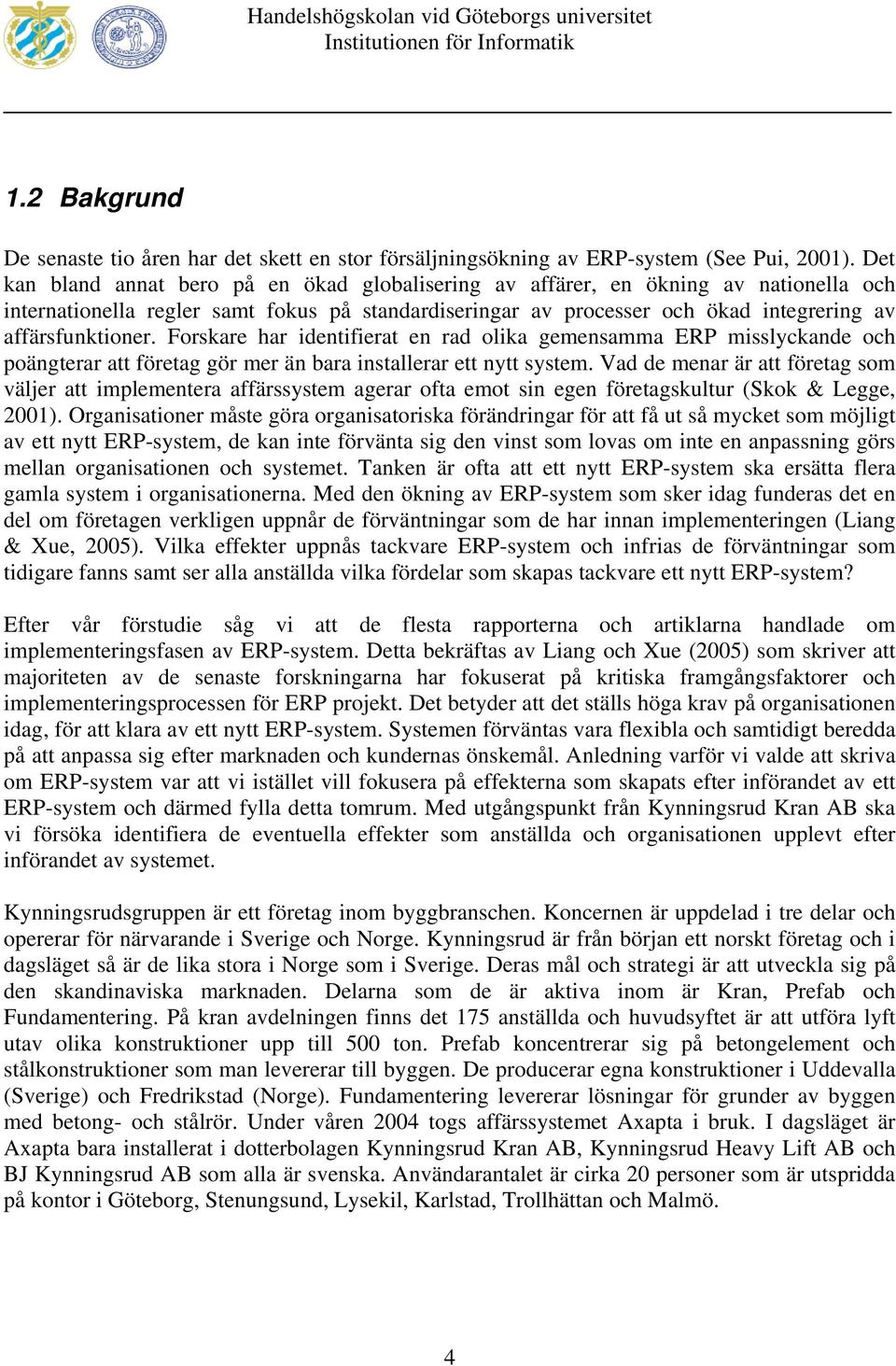 Forskare har identifierat en rad olika gemensamma ERP misslyckande och poängterar att företag gör mer än bara installerar ett nytt system.