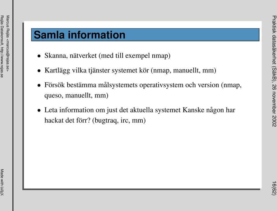 version (nmap, queso, manuellt, mm) Leta information om just det aktuella systemet