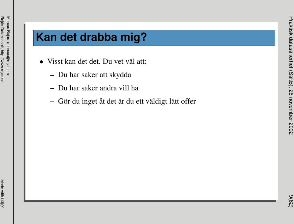 Du vet väl att: Du har saker att skydda Du har saker andra vill