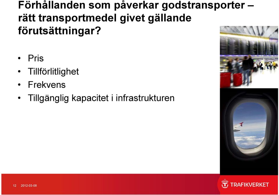 förutsättningar?