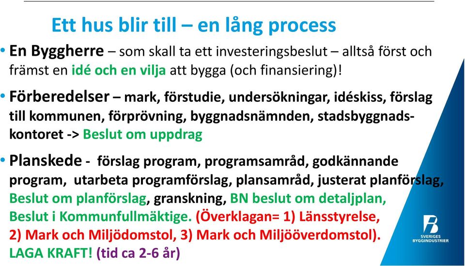 Planskede förslag program, programsamråd, godkännande program, utarbeta programförslag, plansamråd, justerat planförslag, Beslut om planförslag, granskning,