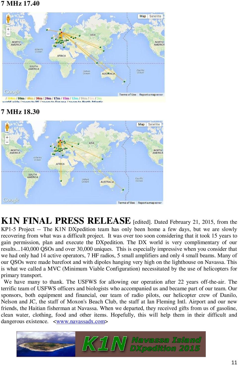 It was over too soon considering that it took 15 years to gain permission, plan and execute the DXpedition. The DX world is very complimentary of our results...140,000 QSOs and over 30,000 uniques.