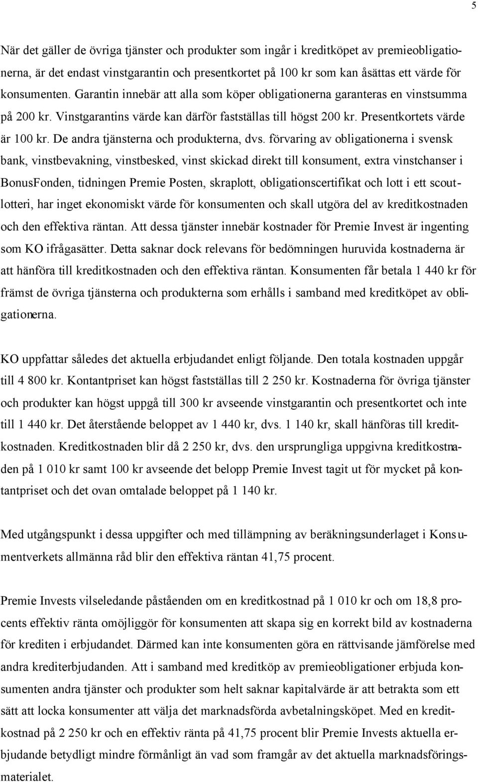 De andra tjänsterna och produkterna, dvs.