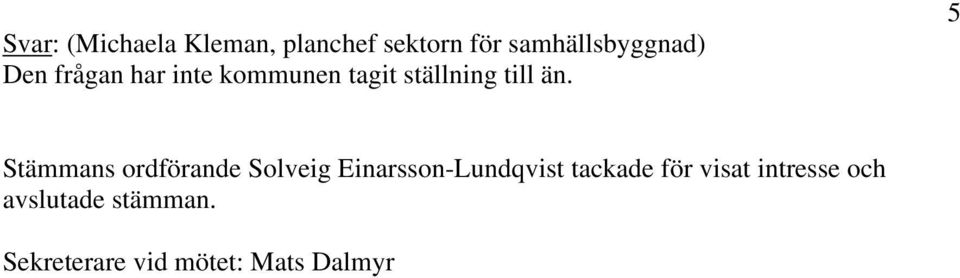 5 Stämmans ordförande Solveig Einarsson-Lundqvist tackade för