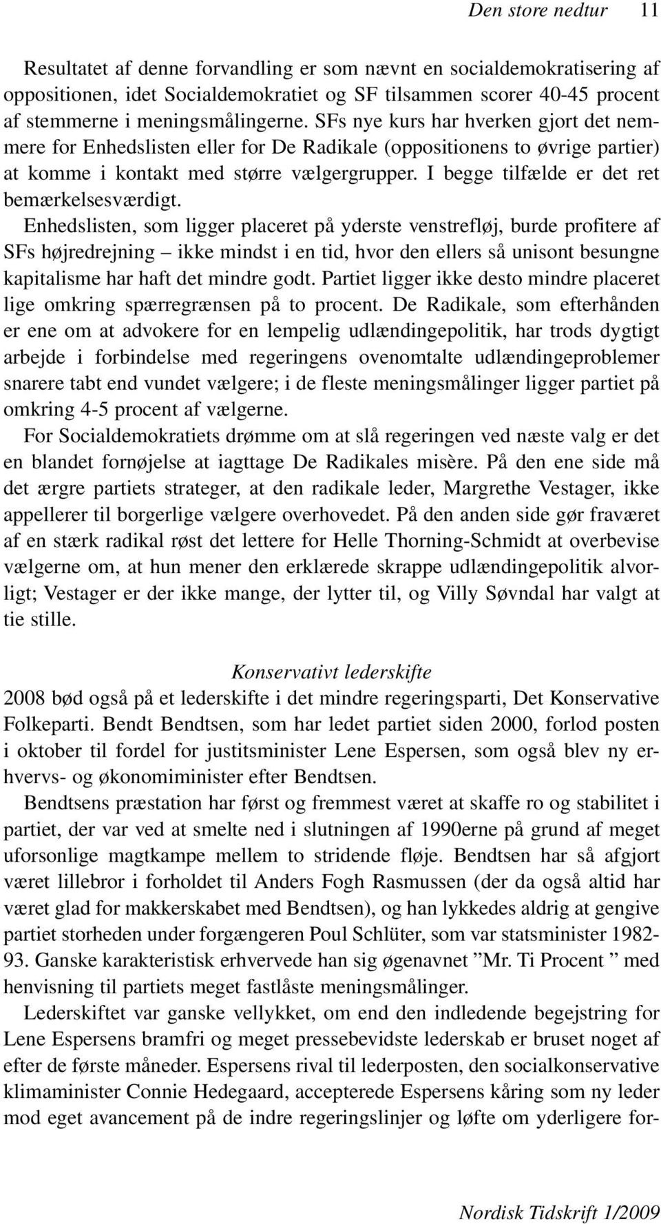 I begge tilfælde er det ret bemærkelsesværdigt.
