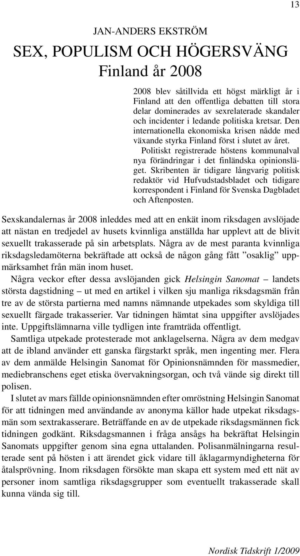 Politiskt registrerade höstens kommunalval nya förändringar i det finländska opinionsläget.
