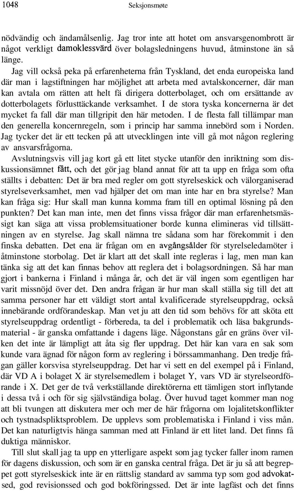 dotterbolaget, och om ersättande av dotterbolagets förlusttäckande verksamhet. I de stora tyska koncernerna är det mycket fa fall där man tillgripit den här metoden.