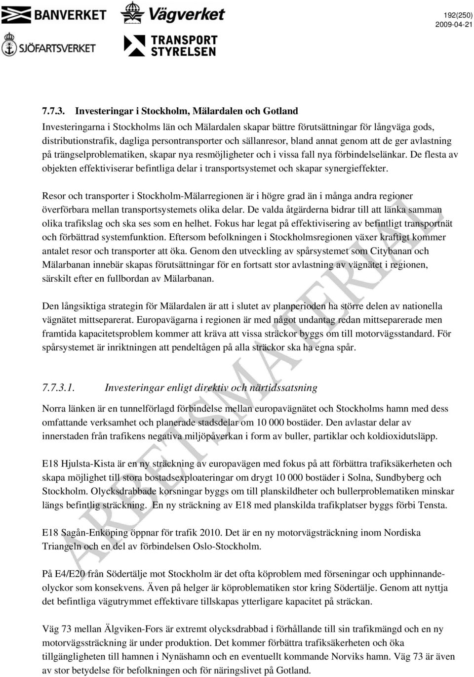 sällanresor, bland annat genom att de ger avlastning på trängselproblematiken, skapar nya resmöjligheter och i vissa fall nya förbindelselänkar.