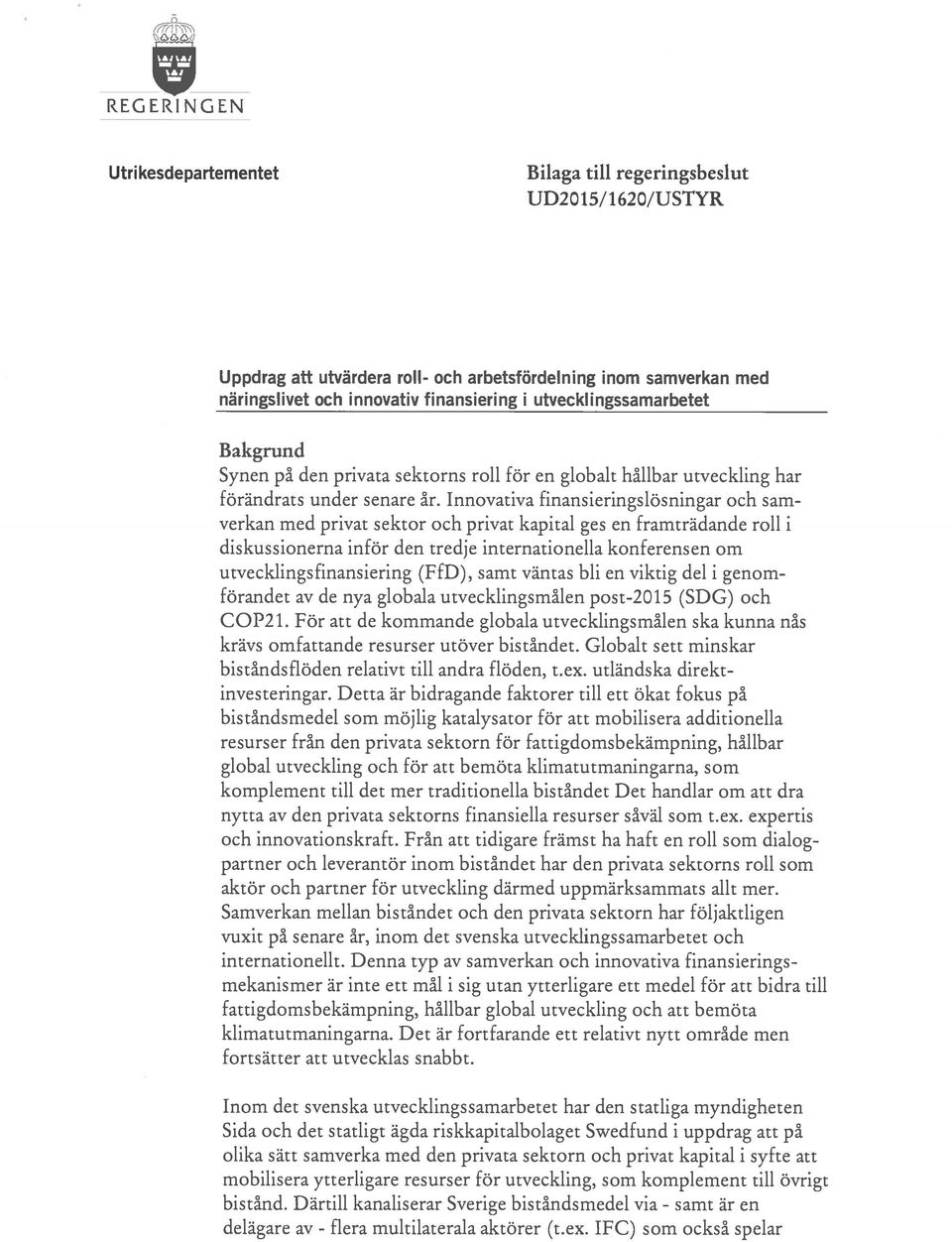 Innovativa finansieringslösningar och sam verkan med privat sektor och privat kapital ges en framträdande roll i diskussionerna inför den tredje internationella konferensen om utvecklings