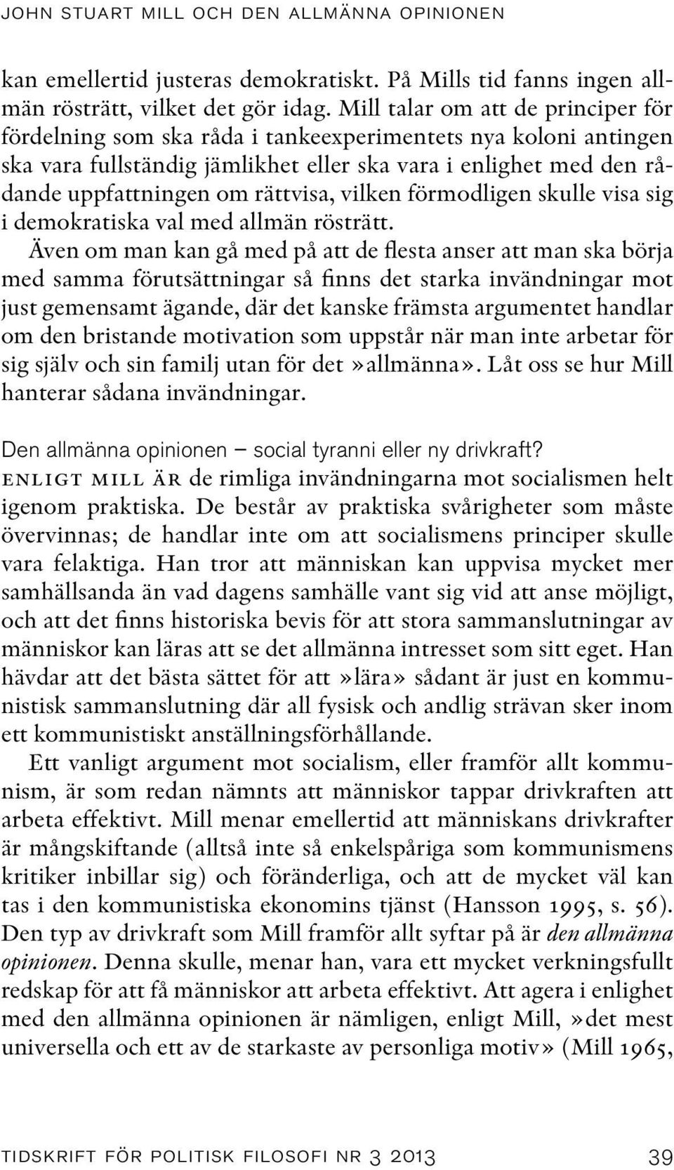 vilken förmodligen skulle visa sig i demokratiska val med allmän rösträtt.