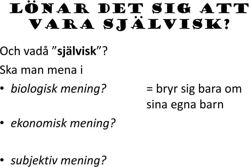 Ska man mena i biologisk mening?