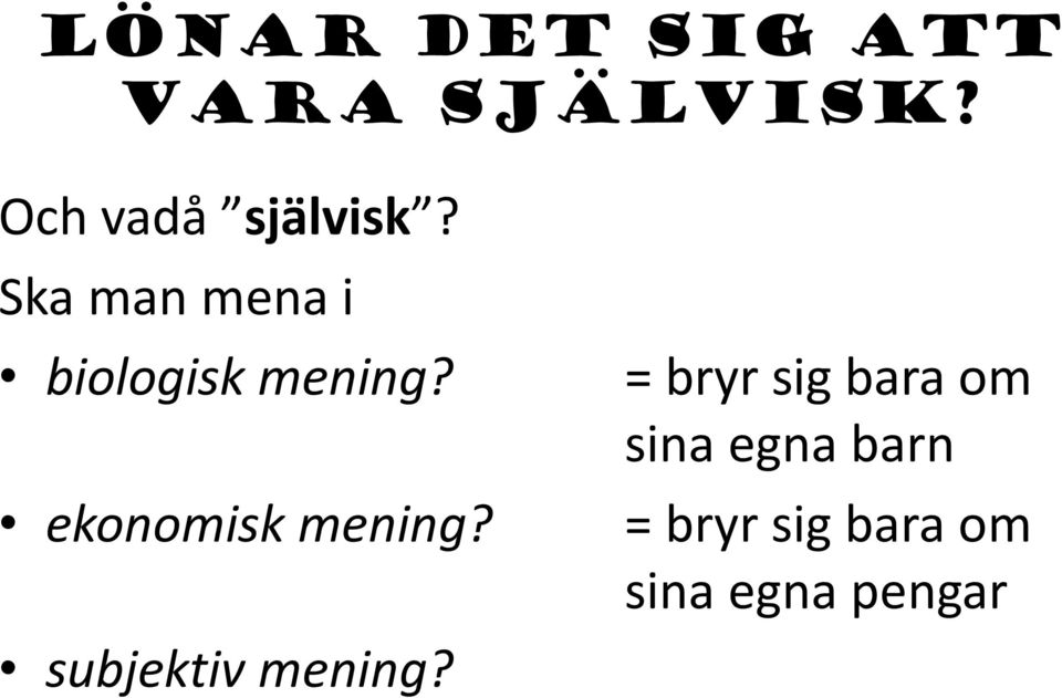 Ska man mena i biologisk mening?