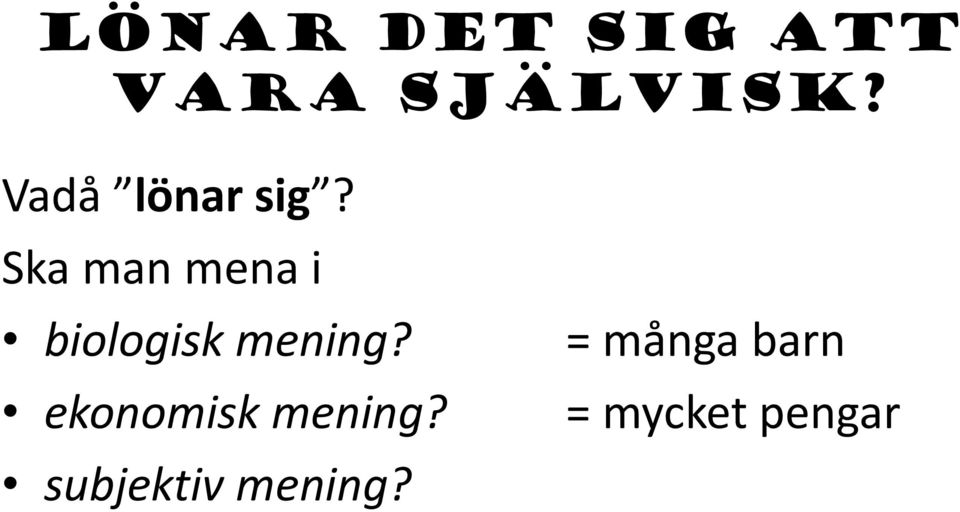 Ska man mena i biologisk mening?