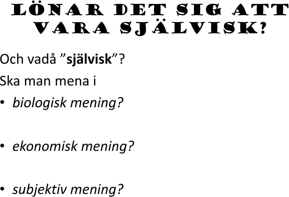 Ska man mena i biologisk